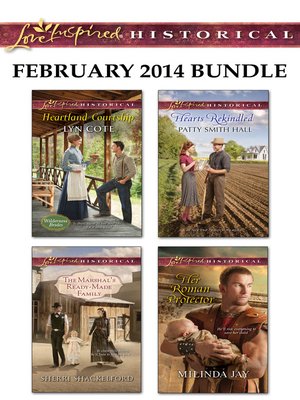 cover image of Love Inspired Historical February 2014 Bundle: Heartland Courtship\The Marshal's Ready-Made Family\Hearts Rekindled\Her Roman Protector